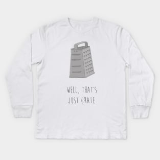 WELL, THAT'S JUST GRATE Kids Long Sleeve T-Shirt